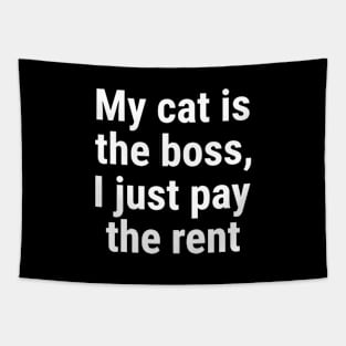 My cat is the boss. I just pay the rent White Tapestry