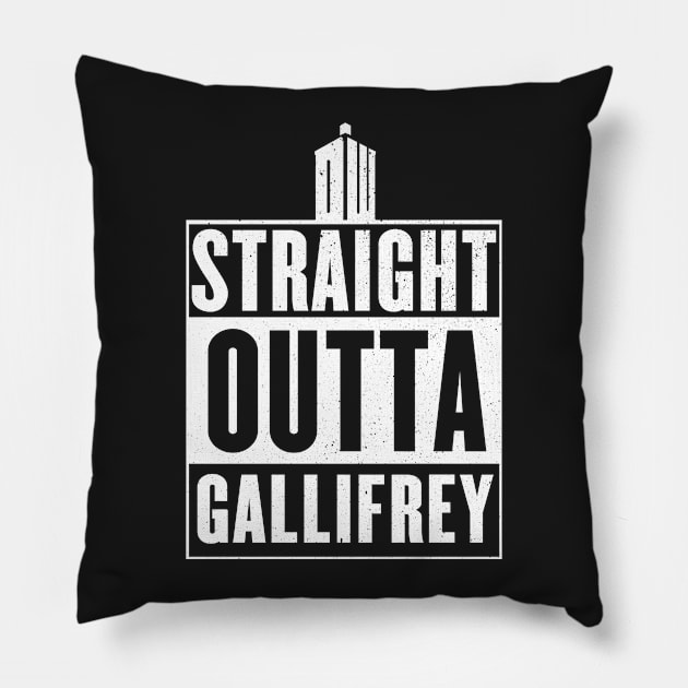 Straight outta Gallifrey Pillow by geekmethat