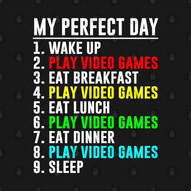 My Perfect Day Video Games Funny Gaming by chung bit