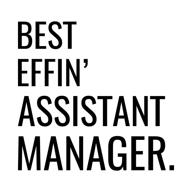 Best Effin' Assistant Manager by Saimarts