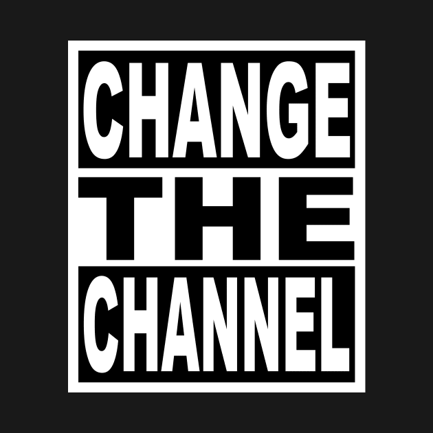 Change the Channel by flimflamsam