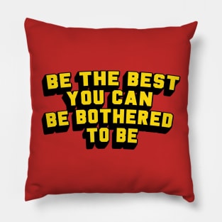 BE THE BEST... Pillow