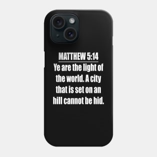 Matthew 5:14 " Ye are the light of the world. A city that is set on an hill cannot be hid. " King James Version (KJV) Phone Case