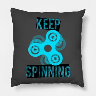 Keep Spinning the Spinner! Pillow
