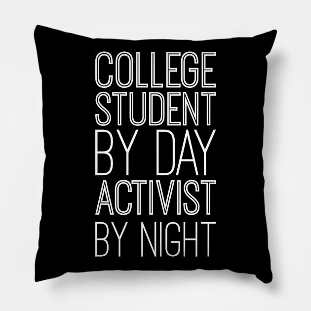 College Student By Day Activist By Night Pillow by blacklines