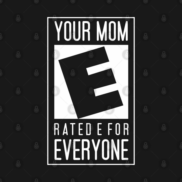 Your Mom E Rated by Dojaja