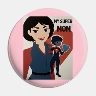 Mothers day, SUPER MOM Mom you are my heroin Pin