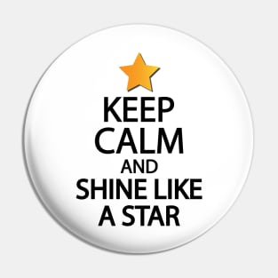 Keep calm and shine like a star Pin