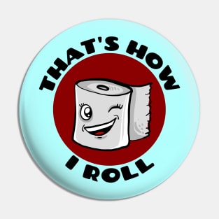 That's How I Roll | Cute Toilet Paper Pun Pin