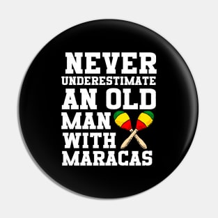 Never Underestimate An Old Man With Maracas Pin