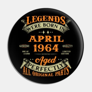 Legends Were Born In April 1964 Aged Perfectly Original Parts Pin