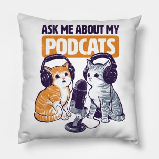 Ask Me About My Podcats Pillow