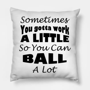 You gotta work a little Parks and Rec Quote Pillow