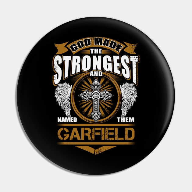 Garfield Name T Shirt - God Found Strongest And Named Them Garfield Gift Item Pin by reelingduvet