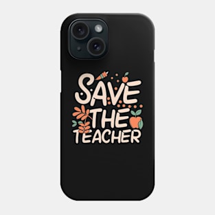 Save the teacher Phone Case