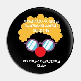 Wanted To Be Comedian Noone Laughing Comedy Jokester Pin