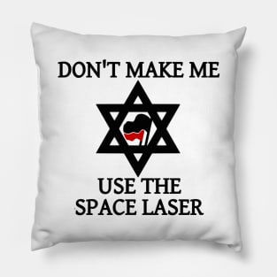 Don't Make Me Use The Space Laser Pillow