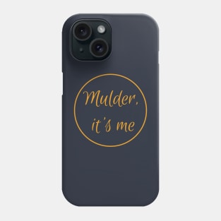 Scully - Mulder, it's me Phone Case