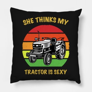 She Thinks My Tractor is Sexy Pillow