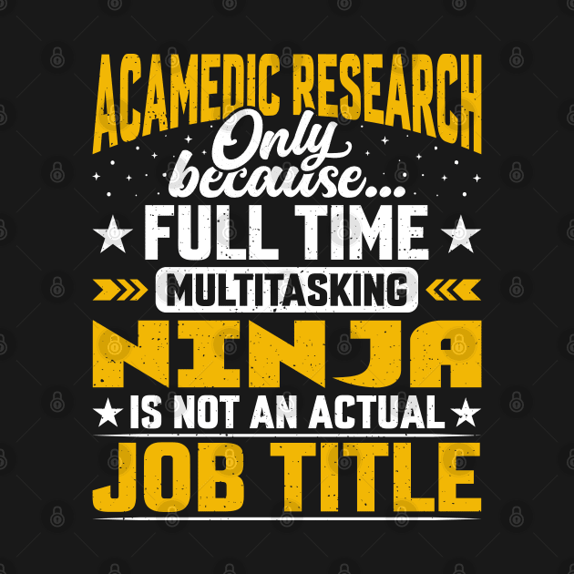 Academic Research Job Title - Funny Academic Researcher by Pizzan