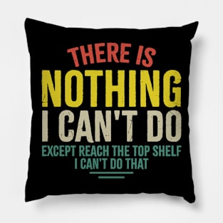 There Is Nothing I Cant Do Pillow