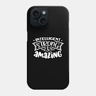 Intelligent Strong & Amazing Motivational Quote Phone Case