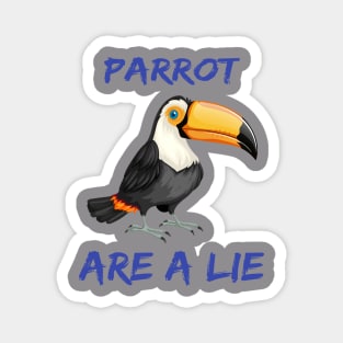 PARROT ARE A LIE GIFT Magnet