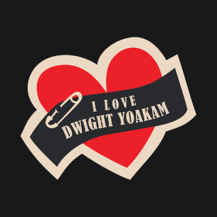 I Love Dwight Yoakam T-Shirt