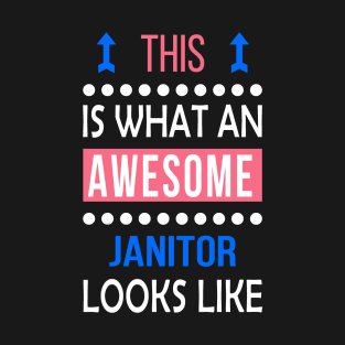 Janitor Job Awesome Looks Cool Funny Birthday Gift T-Shirt
