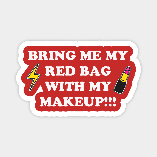 Bring Me My Red Bag with My Makeup Magnet by Golden Eagle Design Studio