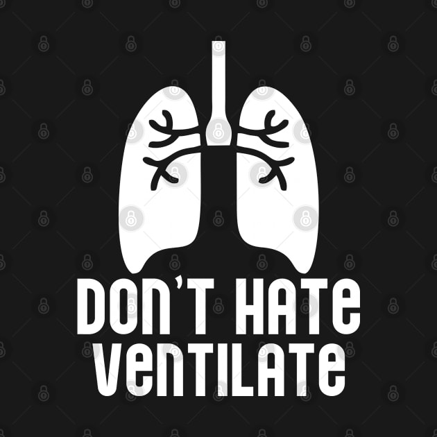 Don't Hate Ventilate by Carolina Cabreira