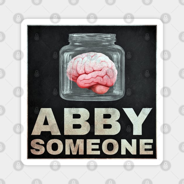 Young Frankenstein Igor's Abby Someone Brain Magnet by OrionLodubyal