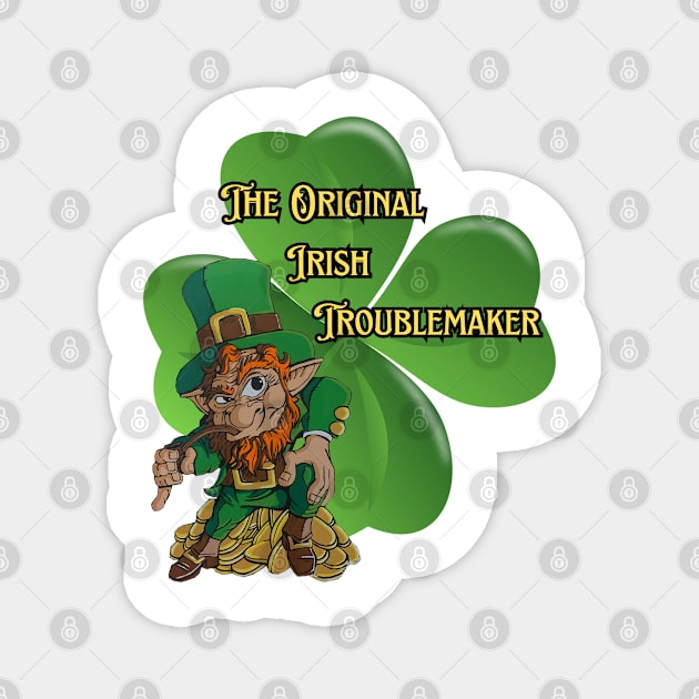 The original Irish Troublemaker Magnet by Darin Pound