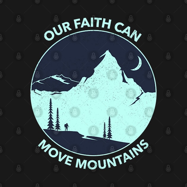 Our Faith Can Move Mountains Matthew 17:20 Bible Verse - Christian by ChristianShirtsStudios