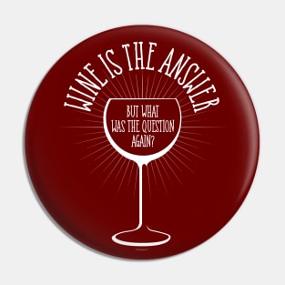 Wine Is The Answer Pin