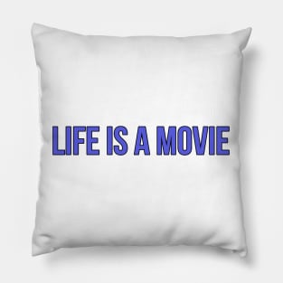 Life is a Movie Pillow