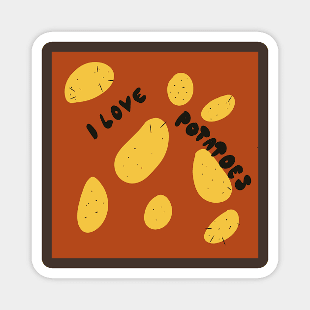 I love potatoes Magnet by Ninadventurous