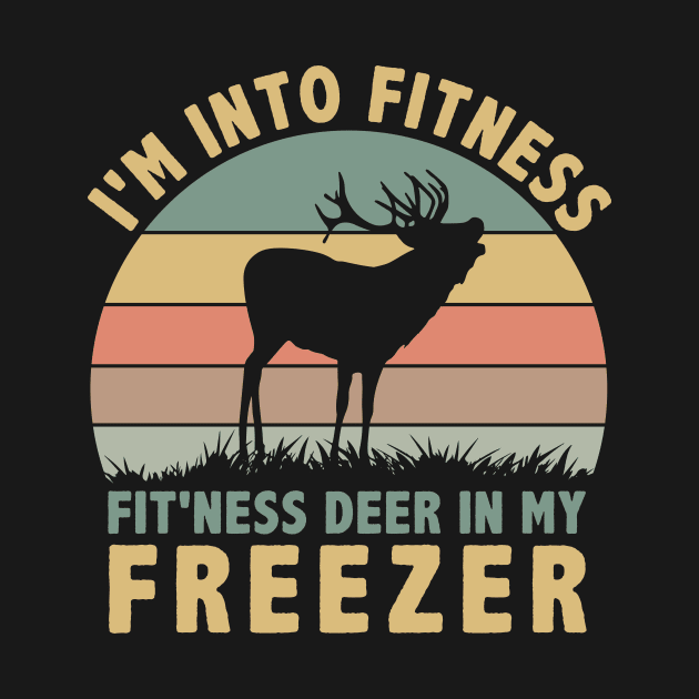 I am Into Fitness Fit'ness Deer In My Freezer by badrianovic