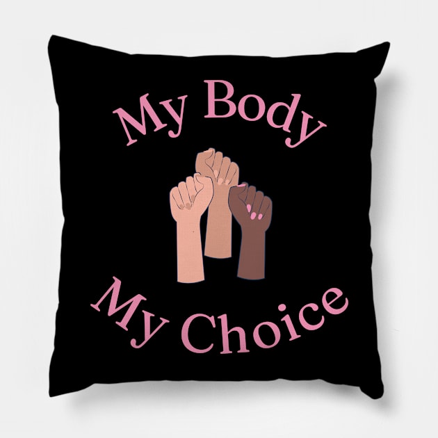 My Body My Choice Pillow by Hoydens R Us