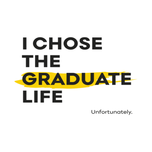 That Grad Life T-Shirt