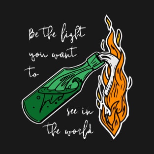 Be the light you want to see in the world T-Shirt