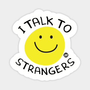 I TALK TO STRANGERS Magnet