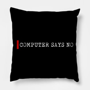 Computer says no Pillow