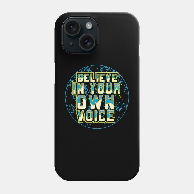 Believe In Your Own Voice Phone Case by T-Shirt Attires