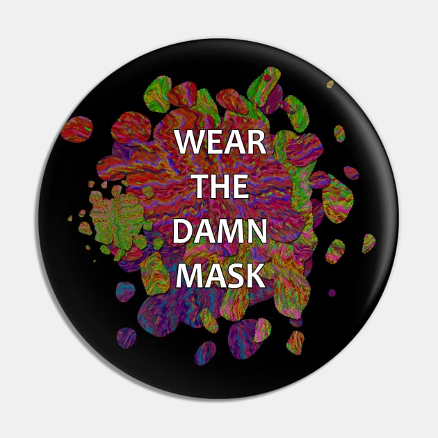 Wear the Damn Mask Pin by MelissaJBarrett