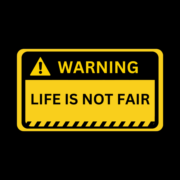 life is not fair- warning sign by NiksDesign