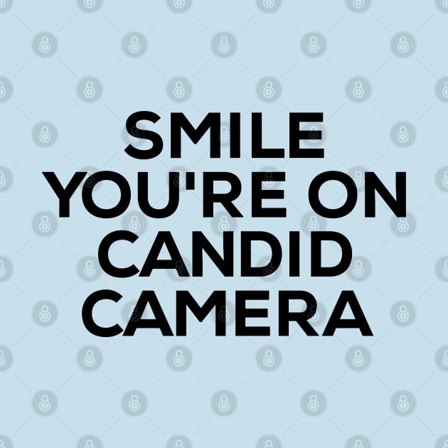 Smile You're On Candid Camera by NomiCrafts