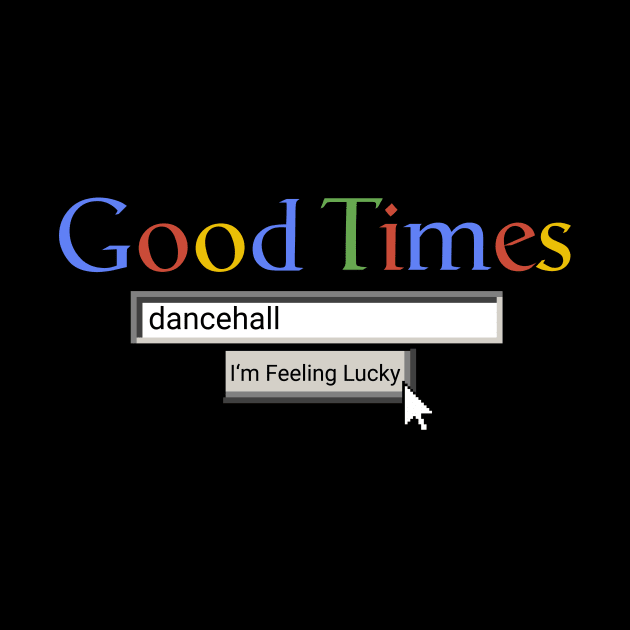 Good Times Dancehall by Graograman