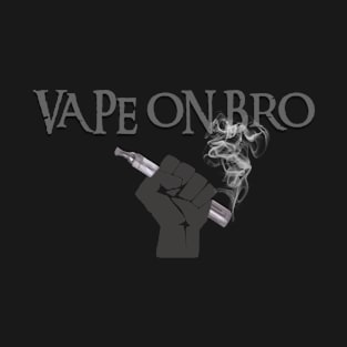 Vape on! T-Shirt