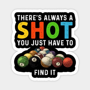 There's Always A Shot You Just Have To Find It Billiards Magnet